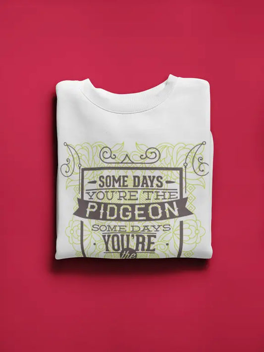 Girls - Some days you're the Pidgeon